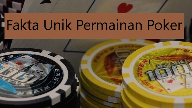 Fakta Unik Permainan Poker