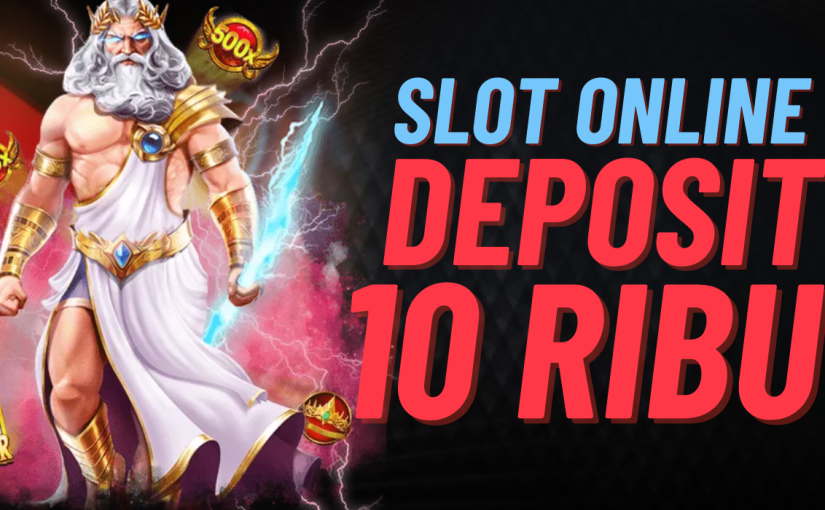 Tips Daftar Akun Slot Deposit 10K Terbaik