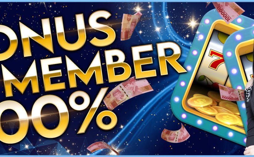 Bonus New Member 100 Jadi Rekomendasi Buat Modal Bermain Kalian